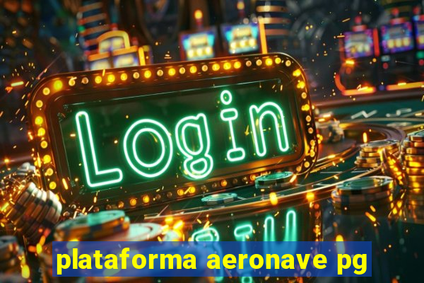 plataforma aeronave pg